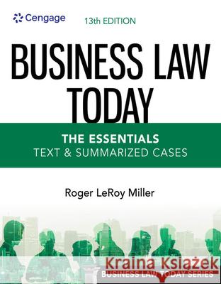 Business Law Today - The Essentials: Text & Summarized Cases Roger Leroy Miller 9780357635223