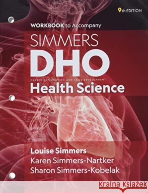 Dho Health Science, Student Workbook Louise M. Simmers Karen Simmers-Nartker Sharon Simmers-Kobelak 9780357646434