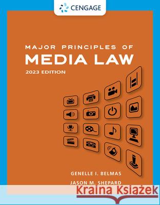 Major Principles of Media Law, 2023 Genelle (California State University, Fullerton) Belmas 9780357657065 Cengage Learning, Inc