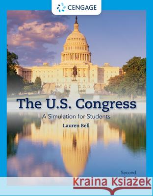 The U.S. Congress: A Simulation for Students Bell, Lauren Cohen 9780357660263