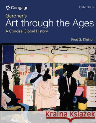 Gardner's Art through the Ages: A Concise Global History Fred (Boston University) Kleiner 9780357660959