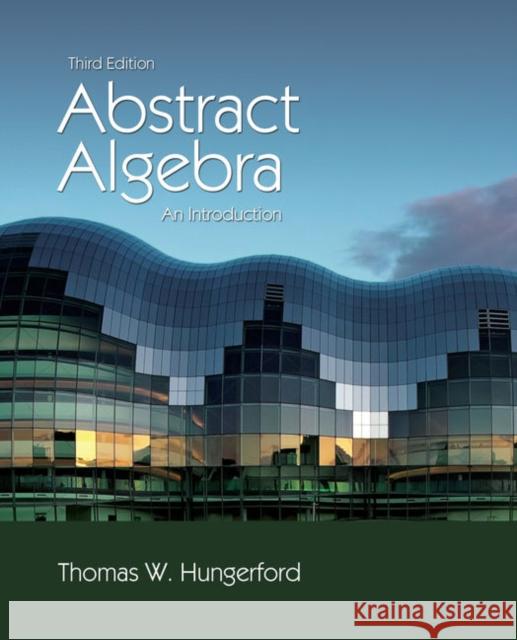 Abstract Algebra: An Introduction Hungerford, Thomas W. 9780357670873 Cengage Learning, Inc