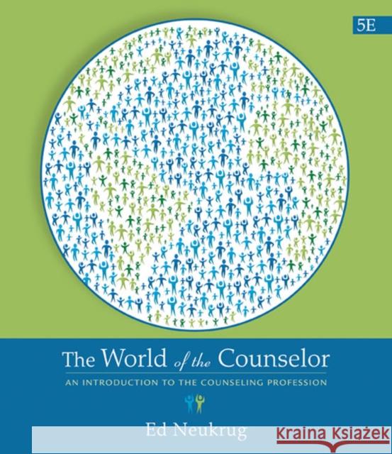 The World of the Counselor: An Introduction to the Counseling Profession Neukrug, Edward S. 9780357671085 Cengage Learning, Inc