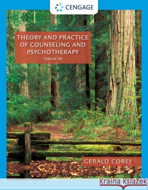 Theory and Practice of Counseling and Psychotherapy, Enhanced Gerald (California State University, Fullerton (Emeritus)) Corey 9780357671429