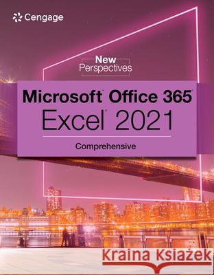 New Perspectives Collection, Microsoft? 365? & Excel? 2021 Comprehensive Patrick (Carey Associates, Inc.) Carey 9780357672228