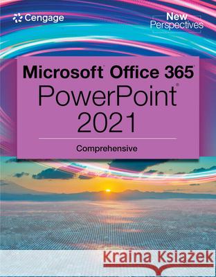 New Perspectives Collection, Microsoft? 365? & PowerPoint? 2021 Comprehensive Jennifer (NA) Campbell 9780357672259