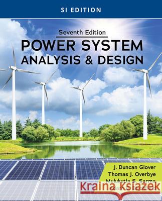 Power System Analysis and Design, Si Edition Glover, J. Duncan 9780357676196