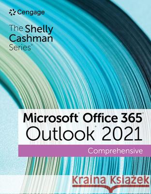 The Shelly Cashman SeriesA® MicrosoftA® Office 365A® & OutlookA® 2021 Comprehensive Corinne Hoisington 9780357677216