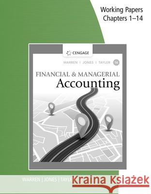 Working Papers, Chapters 1-14 for Warren/Jones/Tayler's Financial &  Managerial Accounting Carl Warren 9780357714119