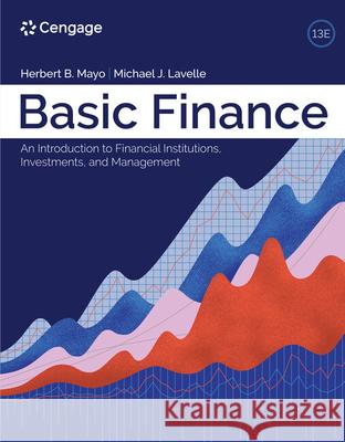 Basic Finance: An Introduction to Financial Institutions, Investments, and Management Michael (The College of New Jersey) Lavelle 9780357714744