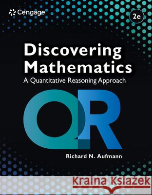 Discovering Mathematics: A Quantitative Reasoning Approach Richard N. Aufmann 9780357760031 Cengage Learning
