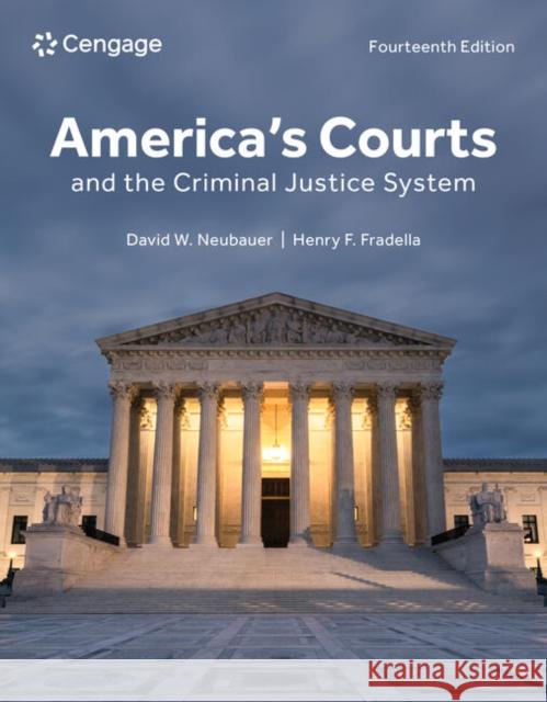 America's Courts and the Criminal Justice System David Neubauer Henry Fradella 9780357763285