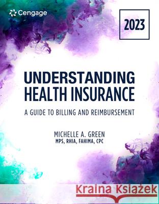 Understanding Health Insurance: A Guide to Billing and Reimbursement, 2023 Edition Michelle Green 9780357764060 Cengage Learning, Inc