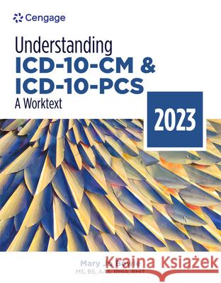 Understanding ICD-10-CM and ICD-10-PCS: A Worktext, 2023 Edition Mary Jo (Health Information Professional Services, Binghamton NY) Bowie 9780357764190