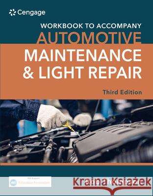 Student Workbook for Automotive Maintenance & Light Repair Rob Thompson 9780357766637 Cengage Learning, Inc