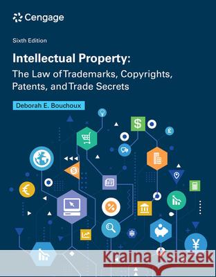 Intellectual Property: The Law of Trademarks, Copyrights, Patents, and Trade Secrets Deborah (Georgetown University) Bouchoux 9780357767474 Cengage Learning, Inc