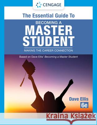 The Essential Guide to Becoming a Master Student: Making the Career Connection Dave Ellis 9780357792179 Cengage Learning, Inc