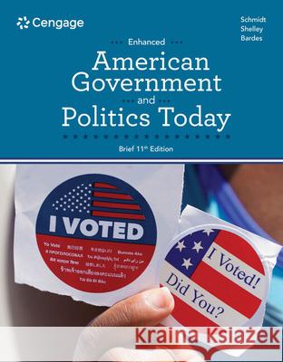 American Government and Politics Today Enhanced, Brief, Loose-Leaf Version Steffen W. Schmidt Mack C. Shelley Barbara A. Bardes 9780357795392