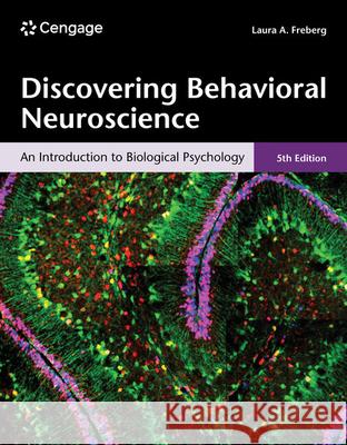 Discovering Behavioral Neuroscience: An Introduction to Biological Psychology Laura (California Polytechnic State University, San Luis Obispo) Freberg 9780357798232 Cengage Learning, Inc