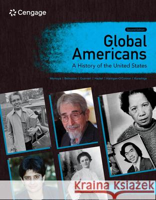 Global Americans: A History of the United States, Volume 2 Maria Montoya Laura A. Belmonte Carl J. Guarneri 9780357799680 Cengage Learning