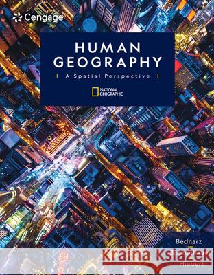 Human Geography: A Spatial Perspective Fredrik (National Geographic Society) Hiebert 9780357852002 Cengage Learning, Inc