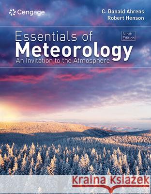 Essentials of Meteorology: An Invitation to the Atmosphere Robert (National Center for Atmospheric Research) Henson 9780357857557