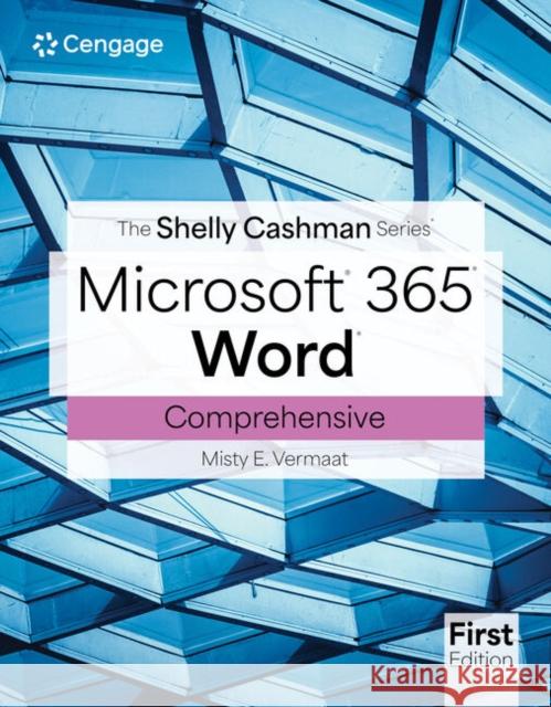 The Shelly Cashman Series? Microsoft? Office 365? & Word? Comprehensive Misty (Purdue University Calumet) Vermaat 9780357881736 Cengage Learning, Inc