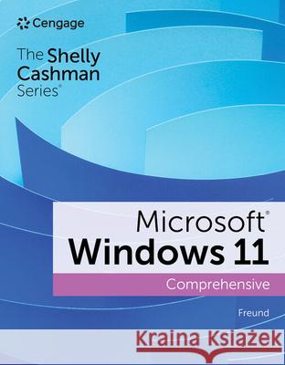 Shelly Cashman Series® Microsoft® / Windows® 11 Comprehensive Steven (University of Central Florida) Freund 9780357881774 Cengage Learning, Inc