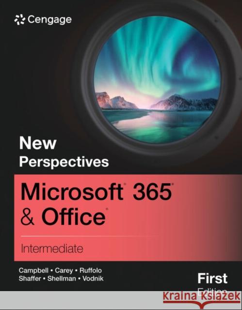 New Perspectives MicrosoftA® 365A® & OfficeA® Intermediate, First Edition Ann Shaffer 9780357882122