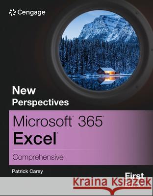 New Perspectives Microsoft? 365? Excel? Comprehensive, First Edition Patrick (Carey Associates, Inc.) Carey 9780357882221