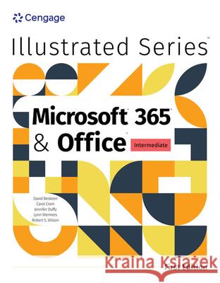 Illustrated MicrosoftA® 365A® & OfficeA® Intermediate, First Edition Rob Wilson 9780357882610 Cengage Learning, Inc