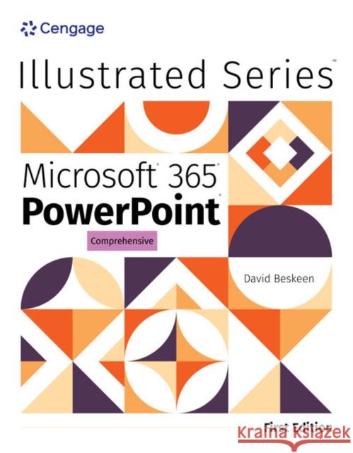 Illustrated MicrosoftA® 365A® PowerPointA® Comprehensive, First Edition David (NA) Beskeen 9780357882689