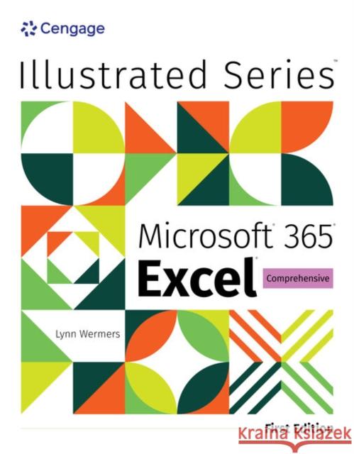 Illustrated MicrosoftA® 365A® ExcelA® Comprehensive, First Edition Lynn (NA) Wermers 9780357882832