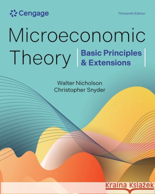 Microeconomic Theory: Basic Principles & Extensions Christopher (Dartmouth College) Snyder 9780357929384 Cengage Learning, Inc