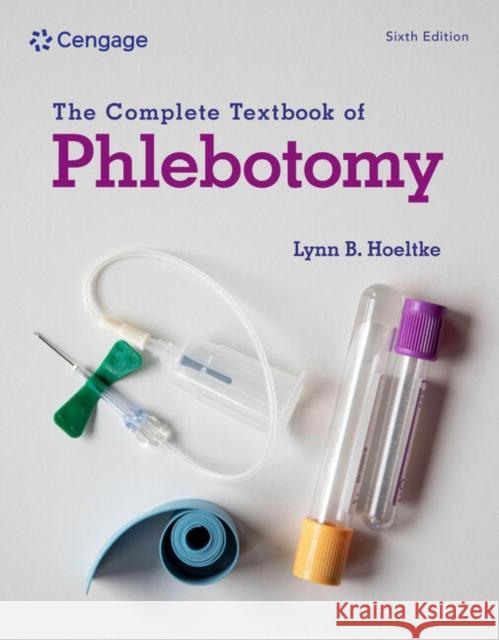 The Complete Textbook of Phlebotomy  9780357932797 Cengage Learning, Inc