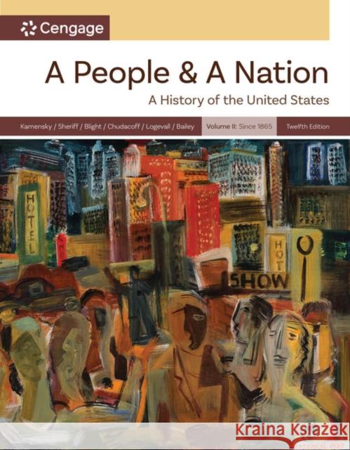 A People and a Nation, Volume II: Since 1865: Volume II: Since 1865 Beth (University of Kansas) Bailey 9780357947944