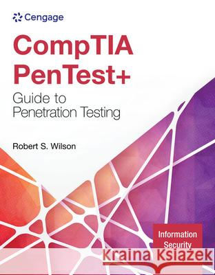 CompTIA PenTest+ Guide to Penetration Testing Rob (Willis College of Business, Healthcare and Technology) Wilson 9780357950654 Cengage Learning