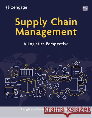 Supply Chain Management: A Logistics Perspective Brian (Auburn University) Gibson 9780357984864 Cengage Learning, Inc