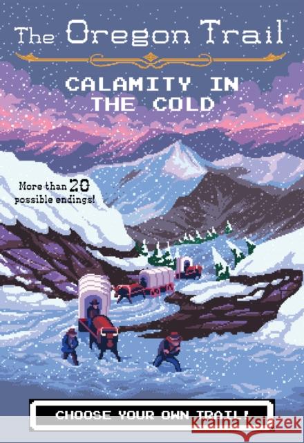 The Oregon Trail: Calamity in the Cold Jesse Wiley 9780358040590