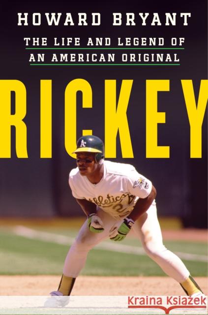 Rickey: The Life and Legend of an American Original Howard Bryant 9780358047315 Houghton Mifflin