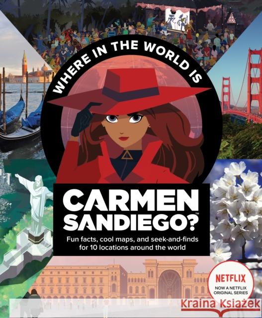 Where in the World Is Carmen Sandiego?: With Fun Facts, Cool Maps, and Seek and Finds for 10 Locations Around the World Houghton Mifflin Harcourt 9780358051732 Houghton Mifflin
