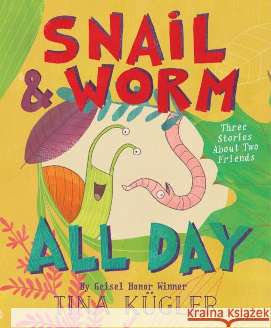 Snail and Worm All Day: Three Stories about Two Friends Kügler, Tina 9780358063643 Houghton Mifflin