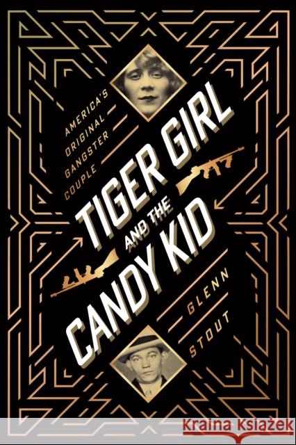 Tiger Girl And The Candy Kid: America's Original Gangster Couple Glenn Stout 9780358067771