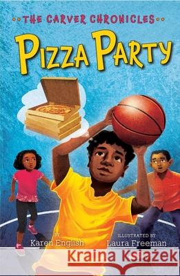 Pizza Party: The Carver Chronicles, Book Six Karen English Laura Freeman 9780358097471 Clarion Books