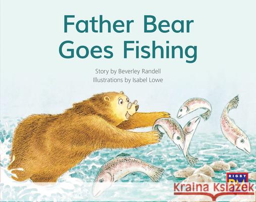 Father Bear Goes Fishing: Leveled Reader Red Fiction Level 5 Grade 1 Hmh, Hmh 9780358121381 Houghton Mifflin