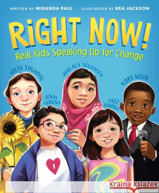 Right Now!: Real Kids Speaking Up for Change Miranda Paul Brittany Jackson 9780358137320 Clarion Books