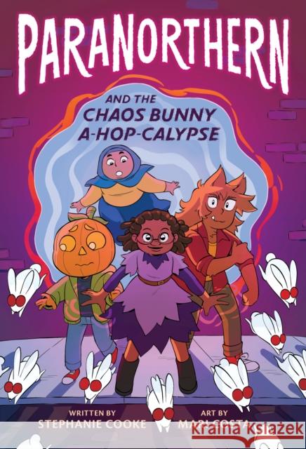 Paranorthern: And the Chaos Bunny A-Hop-Calypse Stephanie Cooke Mari Costa 9780358168997 Etch/Hmh Books for Young Readers