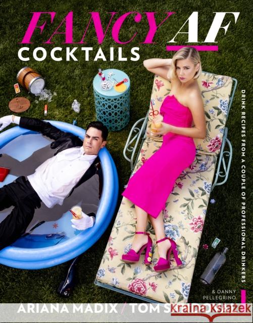 Fancy AF Cocktails: Drink Recipes from a Couple of Professional Drinkers Houghton Mifflin Harcourt 9780358171713 Houghton Mifflin