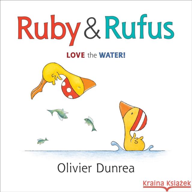 Ruby and Rufus: Love the Water! Olivier Dunrea 9780358175421 Houghton Mifflin Harcourt Publishing Company