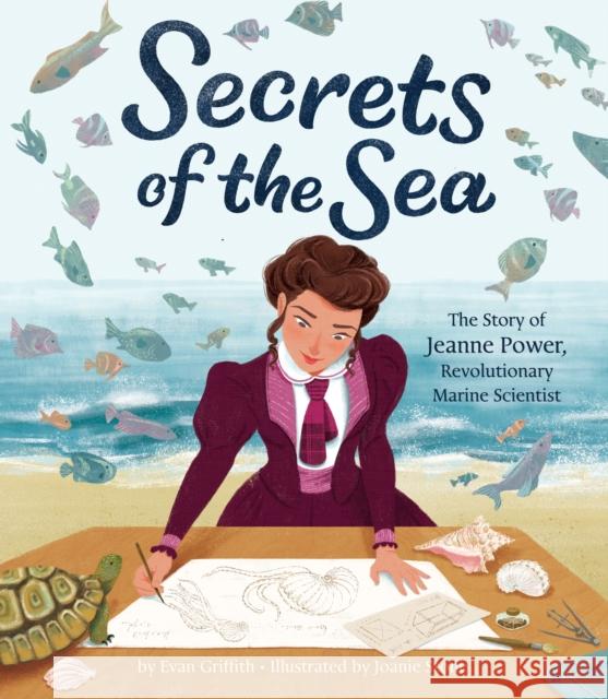 Secrets of the Sea: The Story of Jeanne Power, Revolutionary Marine Scientist Evan Griffith Joanie Stone 9780358244325 Clarion Books